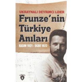Ukraynalı Devrimci Lider Frunzenin Türkiye Anıları Kasım 1921-Ocak 1922
