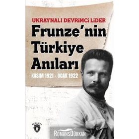 Ukraynalı Devrimci Lider Frunzenin Türkiye Anıları Kasım 1921-Ocak 1922