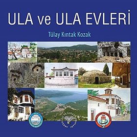 Ula ve Ula Evleri - Tülay Kıntak Kozak