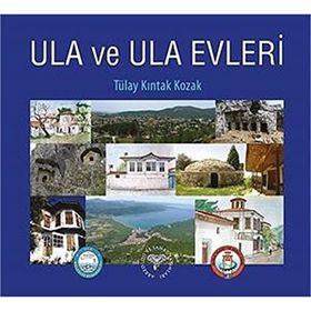 Ula ve Ula Evleri - Tülay Kıntak Kozak