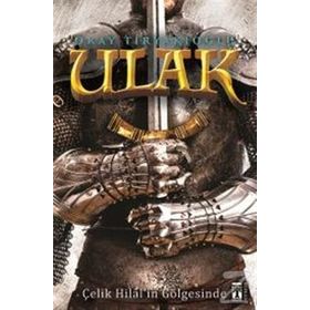 Ulak - Çelik Hilal’in Gölgesinde - Okay Tiryakioğlu