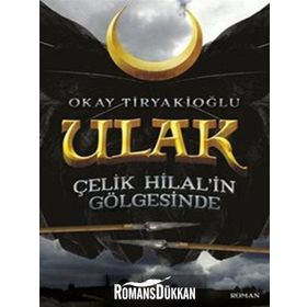 Ulak - Çelik Hilal’in Gölgesinde - Okay Tiryakioğlu