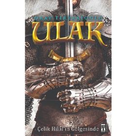 Ulak - Çelik Hilal’in Gölgesinde - Okay Tiryakioğlu