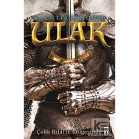 Ulak - Çelik Hilal’in Gölgesinde - Okay Tiryakioğlu