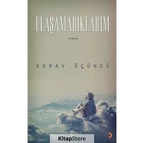 ULAŞAMADIKLARIM - KORAY ÜÇÜNCÜ