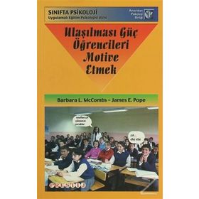 ULAŞILMASI GÜÇ ÖĞRENCILERI MOTIVE ETMEK - BARBARA L. MCCOMBS;JAMES E. POPE