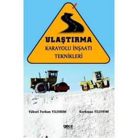 Ulaştırma Karayolu İnşaatı Teknikleri - Yüksel Furkan Yıldırım