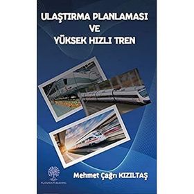 Ulaştırma Planlaması ve Yüksek Hızlı Tren - Mehmet Çağrı Kızıltaş