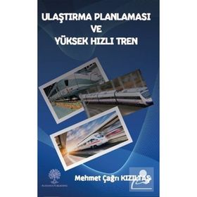 Ulaştırma Planlaması ve Yüksek Hızlı Tren - Mehmet Çağrı Kızıltaş