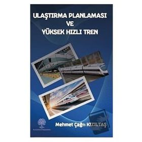 Ulaştırma Planlaması ve Yüksek Hızlı Tren - Mehmet Çağrı Kızıltaş