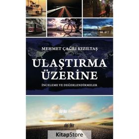 Ulaştırma Üzerine İnceleme Ve Değerlendirmeler - Mehmet Çağrı Kızıltaş