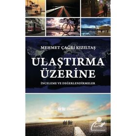 Ulaştırma Üzerine İnceleme Ve Değerlendirmeler - Mehmet Çağrı Kızıltaş