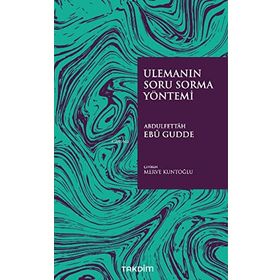 Ulemanın Soru Sorma Yöntemi - Abdulfettah Ebu Gudde