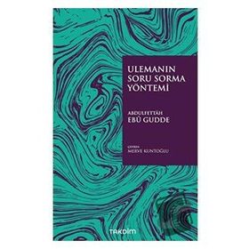 Ulemanın Soru Sorma Yöntemi - Abdulfettah Ebu Gudde