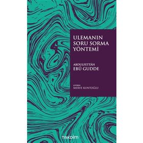 Ulemanın Soru Sorma Yöntemi - Abdulfettah Ebu Gudde