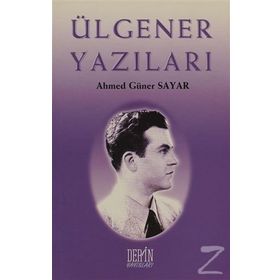 Ülgener Yazıları - Ahmet Güner Sayar