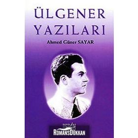 Ülgener Yazıları - Ahmet Güner Sayar