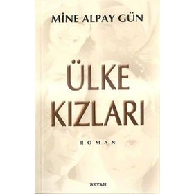 ÜLKE KIZLARI - MINE ALPAY GÜN