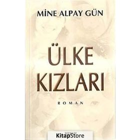 ÜLKE KIZLARI - MINE ALPAY GÜN