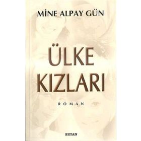 ÜLKE KIZLARI - MINE ALPAY GÜN