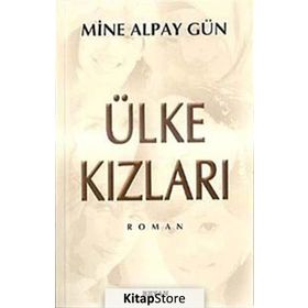 ÜLKE KIZLARI - MINE ALPAY GÜN