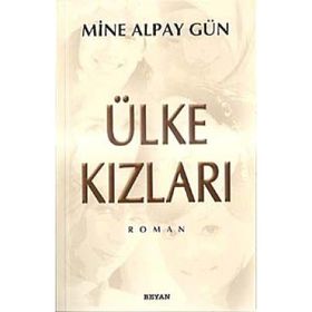 ÜLKE KIZLARI - MINE ALPAY GÜN