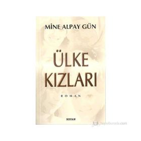 ÜLKE KIZLARI - MINE ALPAY GÜN