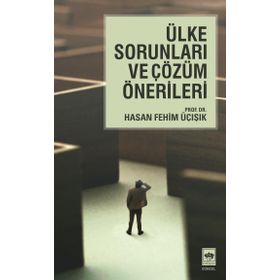 ÜLKE SORUNLARI VE ÇÖZÜM ÖNERİLERİ - H. FEHIM ÜÇIŞIK