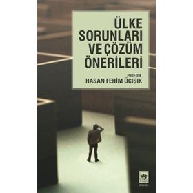 ÜLKE SORUNLARI VE ÇÖZÜM ÖNERİLERİ - H. FEHIM ÜÇIŞIK