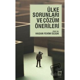 ÜLKE SORUNLARI VE ÇÖZÜM ÖNERİLERİ - H. FEHIM ÜÇIŞIK