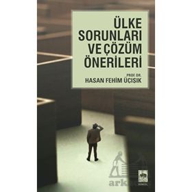 ÜLKE SORUNLARI VE ÇÖZÜM ÖNERİLERİ - H. FEHIM ÜÇIŞIK