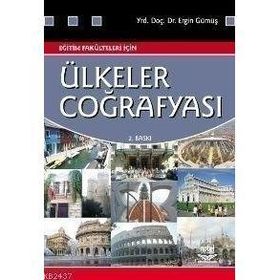 ÜLKELER COĞRAFYASI EĞİTİM FAKÜLTELERİ İÇİN - ERGIN GÜMÜŞ