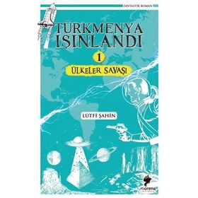Ülkeler Savaşı - Türkmenya Işınlandı 1 - Lütfi Şahin