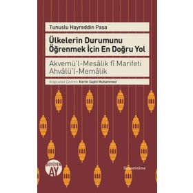 Ülkelerin Durumunu Öğrenmek İçin En Doğru Yol - Tunuslu Hayrettin Paşa