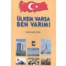 ÜLKEM VARSA BEN VARIM! - RABI BAŞTÜRK