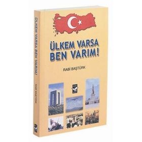 ÜLKEM VARSA BEN VARIM! - RABI BAŞTÜRK