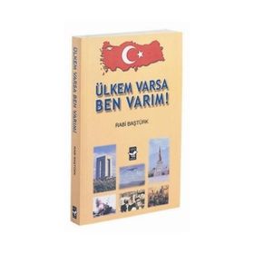 ÜLKEM VARSA BEN VARIM! - RABI BAŞTÜRK