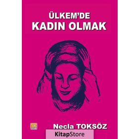 Ülkemde Kadın Olmak - Necla Toksöz