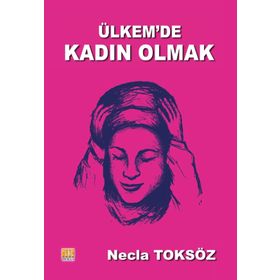 Ülkemde Kadın Olmak - Necla Toksöz