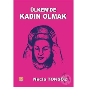Ülkemde Kadın Olmak - Necla Toksöz