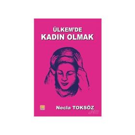 Ülkemde Kadın Olmak-Öyküler - Necla Toksöz