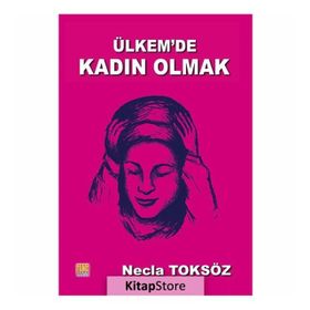 Ülkemde Kadın Olmak-Öyküler - Necla Toksöz