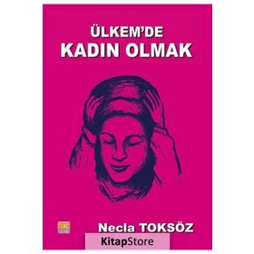 Ülkemde Kadın Olmak-Öyküler - Necla Toksöz