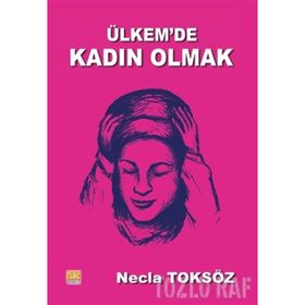 Ülkemde Kadın Olmak-Öyküler - Necla Toksöz