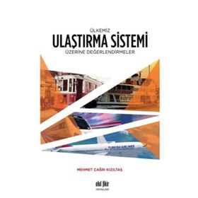 Ülkemiz Ulaştırma Sistemi Üzerine Değerlendirmeler - Mehmet Çağrı Kızıltaş