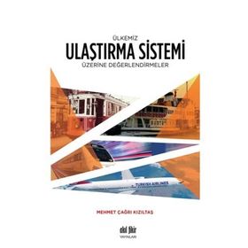 Ülkemiz Ulaştırma Sistemi Üzerine Değerlendirmeler - Mehmet Çağrı Kızıltaş