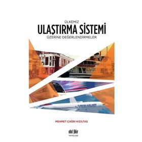 Ülkemiz Ulaştırma Sistemi Üzerine Değerlendirmeler - Mehmet Çağrı Kızıltaş