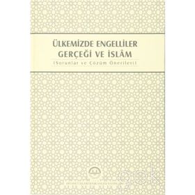 Ülkemizde Engelliler Gerçeği ve İslam - kollektif