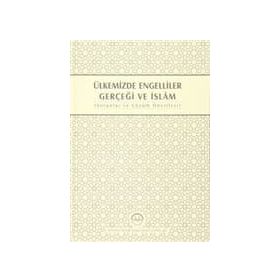 Ülkemizde Engelliler Gerçeği ve İslam - kollektif