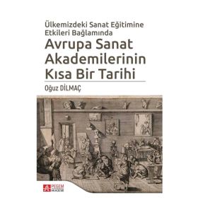 Ülkemizdeki Sanat Eğitimine Etkileri Bağlamında Avrupa Sanat Akademilerinin Kısa Bir Tarihi - Pegem Akademi Yayıncılık